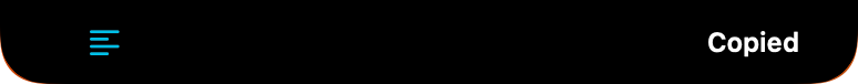 The compact pill stretched slightly to show a clipboard icon and the word Copied